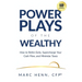 Power Plays of the Wealthy: How to Retire Early, Supercharge Your Cash Flow, and Minimize Taxes
