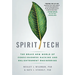 Spirit Tech: The Brave New World of Consciousness Hacking and Enlightenment Engineering