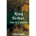 King Arthur, Out of Camelot