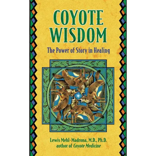 Coyote Wisdom: The Power of Story in Healing