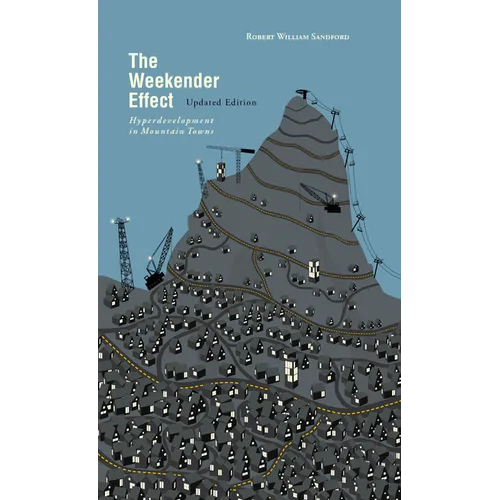 The Weekender Effect: Hyperdevelopment in Mountain Towns - Updated Edition