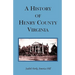 A History of Henry County, Virginia with Biographical Sketches of its most Prominent Citizens and Genealogical Histories of Half a Hundred of its Olde