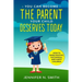 You Can Become The Parent Your Child Deserves: How to Raise Positive, Successful, and Happy Children