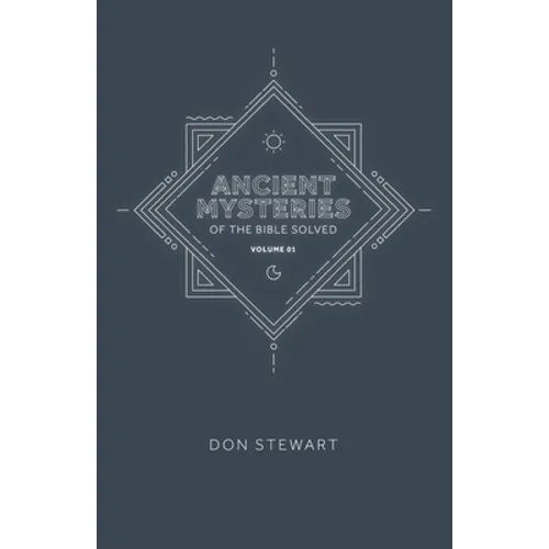 Ancient Mysteries of the Bible Solved: Volume One