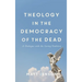 Theology in the Democracy of the Dead