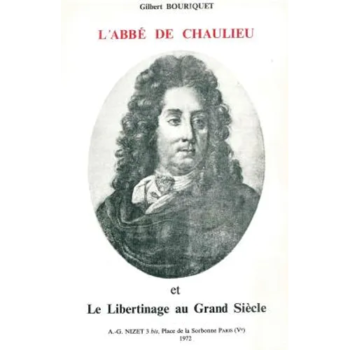 L' ABBE de Chaulieu Et Le Libertinage Au Grand Siecle