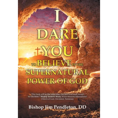 I Dare You to Believe: In the Supernatural Power of God