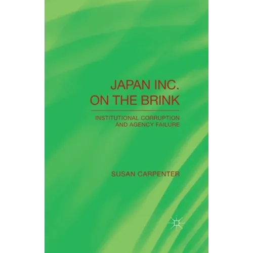 Japan Inc. on the Brink: Institutional Corruption and Agency Failure