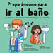 Preparándome para ir al baño: Un libro para niños sobre el entrenamiento para dejar el pañal
