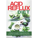 Acid Reflux Diet: A Beginner's Guide To Natural Cures And Recipes For Acid Reflux, GERD And Heartburn