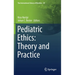 Pediatric Ethics: Theory and Practice
