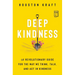 Deep Kindness: A Revolutionary Guide for the Way We Think, Talk, and ACT in Kindness