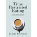 Time Restricted Eating: A Look into the Lifestyle