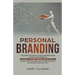 Personal Branding, The Complete Step-by-Step Beginners Guide to Build Your Brand in