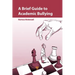A Brief Guide to Academic Bullying