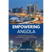 Empowering Angola: A Comprehensive Guide to Cybersecurity Strategy and Digital Inclusion