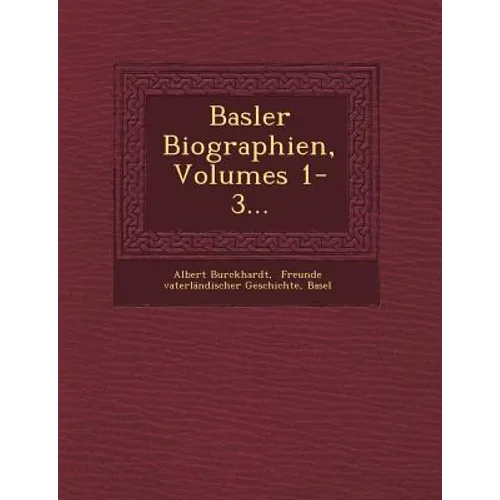 Basler Biographien, Volumes 1-3...