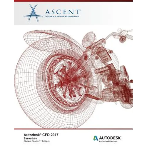 Autodesk CFD 2017 Essentials: Autodesk Authorized Publisher
