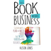 This Book Means Business: Clever ways to plan and write a book that works harder for your business