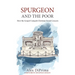 Spurgeon and the Poor: How the Gospel Compels Christian Social Concern