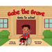 Gabe the Brave: Goes to School: Goes to School