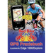GPS Praxisbuch Garmin Edge 1000/Explore: Praxis- und modellbezogen für einen schnellen Einstieg