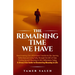 The remaining Time We Have: How Knowing Life's Milestones Transforms Our Journey, Reflections on Living Fully Through the Gift of Time, Finding Jo
