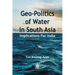 Geo-Politics of Water in South Asia: Implications For India