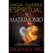Haga Guerra Espiritual Por Su Matrimonio: Identifique La Batalla Por Su Corazón, Su Hogar Y Su Familia