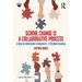 School Change is a Collaborative Process: A Step-by-Step Guide to Improve K-12 Student Learning