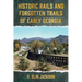 Historic Rails and Forgotten Trails of Early Georgia