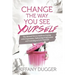Change the Way You See Yourself: The Mental Detox Guide to Coping with Depression, Embracing Forgiveness and Learning to Love Yourself
