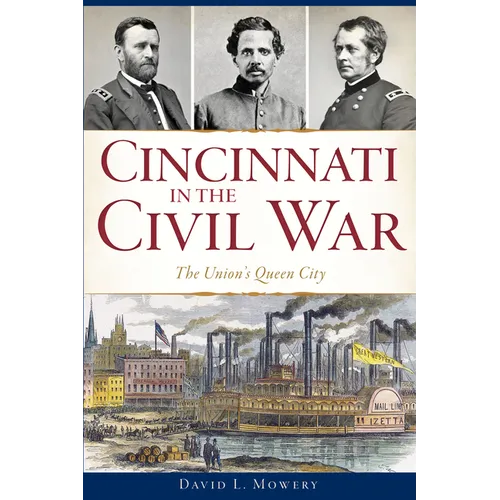 Cincinnati in the Civil War: The Union's Queen City
