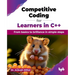 Competitive Coding for Learners in C++: From basics to brilliance in simple steps (English Edition)