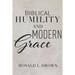 Biblical Humility and Modern Grace