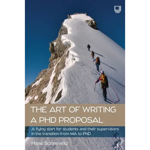 The Art of Writing a PhD Proposal: A flying start for students and supervisors in the transition from MA to PhD