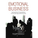 Emotional Business: Inspiring Human Connectedness to Grow Earnings and the Economy