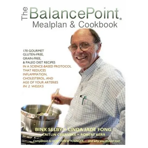 The BalancePoint Mealplan & Cookbook: 170 gourmet gluten-free, grain-free & Paleo diet recipes in a science-based protocol that reduces inflammation,