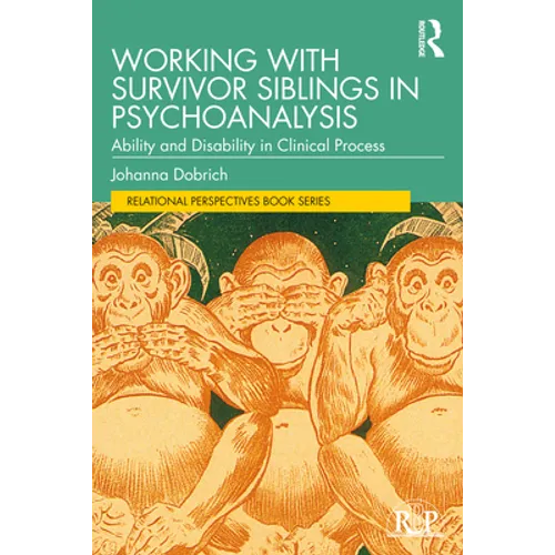 Working with Survivor Siblings in Psychoanalysis: Ability and Disability in Clinical Process