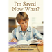 I'm Saved, Now What?: A Must Have Manual for Every New Convert