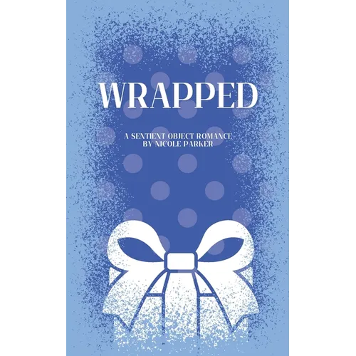 Wrapped: A Sentient Object Birthday Romance