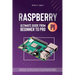 Raspberry Pi 4 Ultimate Guide From Beginner to Pro: Everything You Need to Know: Setup, Programming Theory, Techniques, and Awesome Ideas to Build You