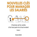 Nouvelles clés pour manager les salariés: L'homme est le centre d'où tout part et où tout revient.