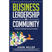 Business Leadership and Community: Perspectives on Developing Your Business Community