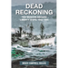 Dead Reckoning: Ten Months Aboard Liberty Ships 1943-1944