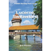 Lucerne, Switzerland: Plus the Lake Lucerne Area
