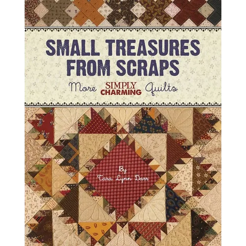 Small Treasures from Scraps: More Simply Charming Quilts