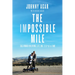 The Impossible Mile: The Power in Living Life One Step at a Time