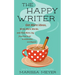 The Happy Writer: Get More Ideas, Write More Words, and Find More Joy from First Draft to Publication and Beyond