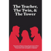 The Teacher, The Twin, & The Tower: The Gospel of Thomas along with The Gospel of Mary: Modern Translations with Parallel Comparisons, Commentary, and